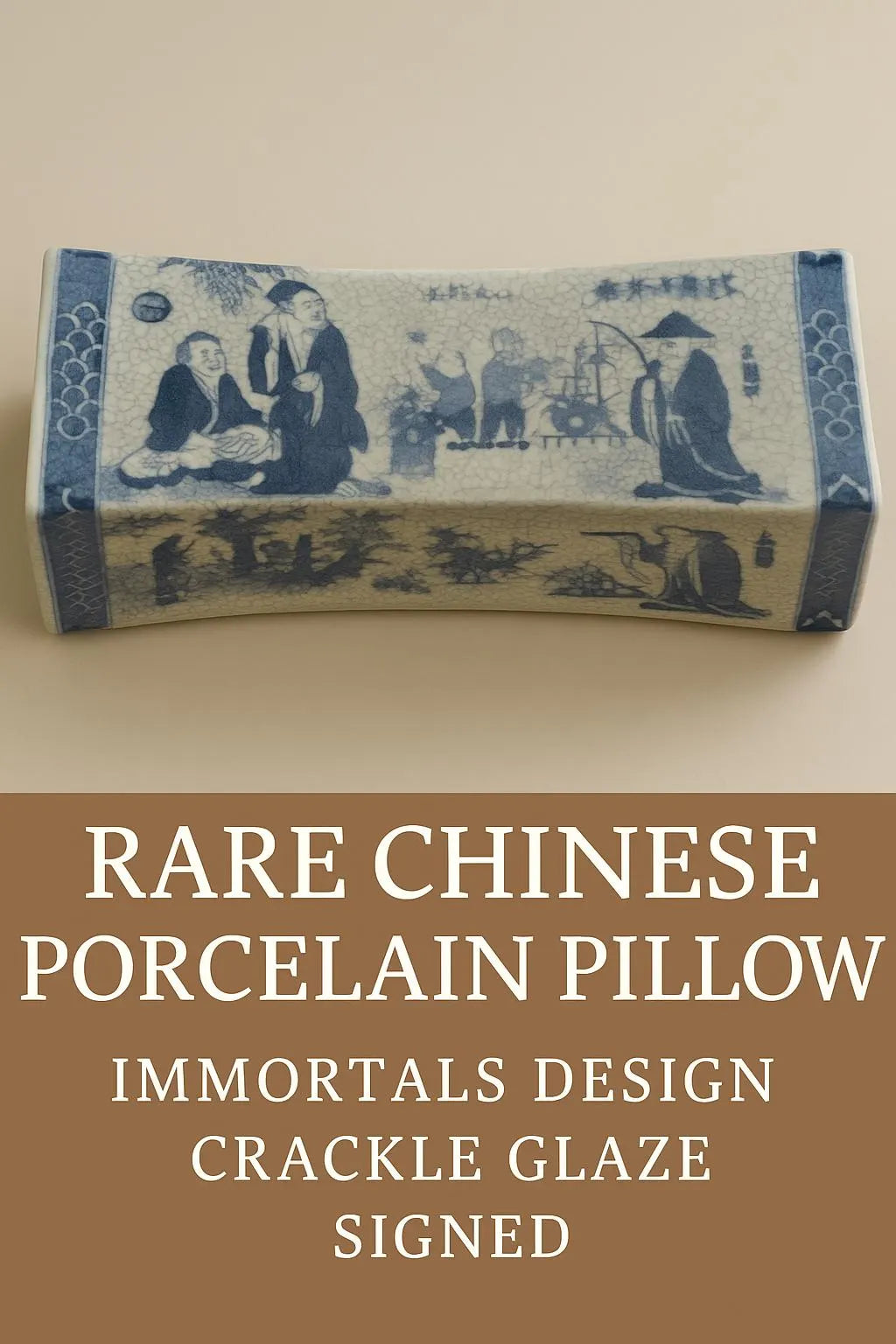 Rare Antique Chinese Porcelain Pillow – Blue & White Immortals Design – Crackle Glaze – Signed – Qing Style